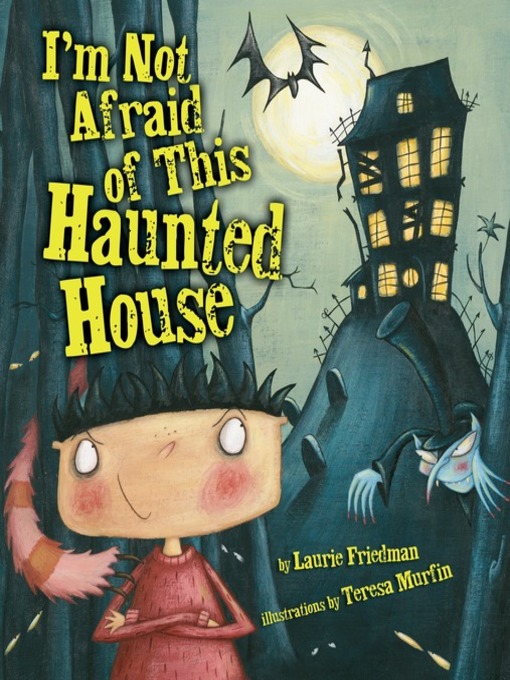 Title details for I'm Not Afraid of this Haunted House by Laurie Friedman - Available